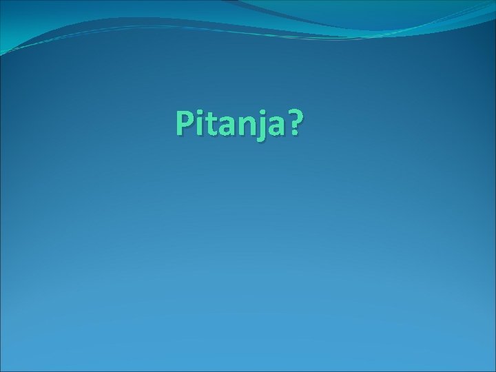 Pitanja? 