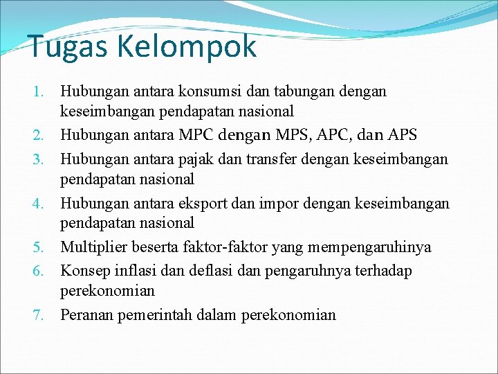 Tugas Kelompok 1. Hubungan antara konsumsi dan tabungan dengan keseimbangan pendapatan nasional 2. Hubungan