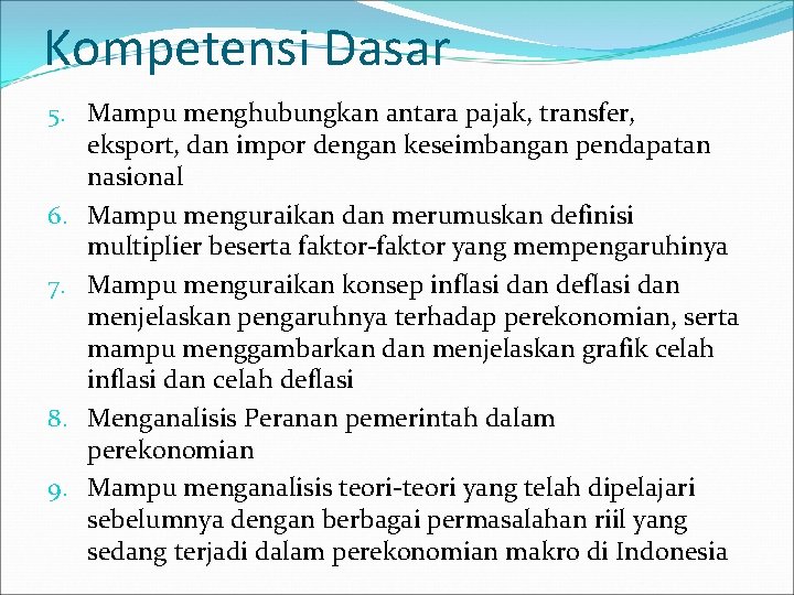 Kompetensi Dasar 5. Mampu menghubungkan antara pajak, transfer, eksport, dan impor dengan keseimbangan pendapatan