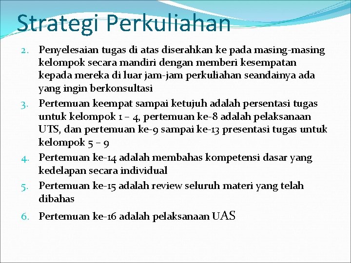 Strategi Perkuliahan 2. Penyelesaian tugas di atas diserahkan ke pada masing-masing kelompok secara mandiri