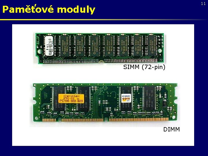 11 Paměťové moduly SIMM (72 -pin) DIMM 