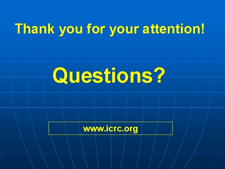 Thank you for your attention! Questions? www. icrc. org 