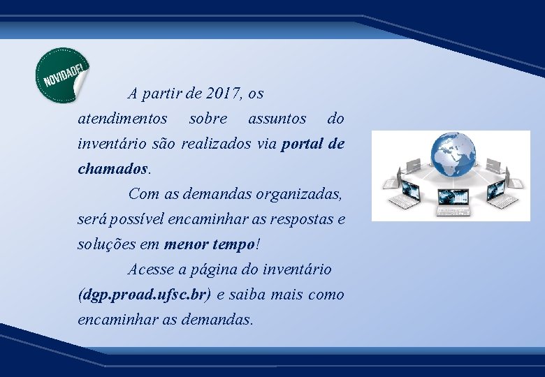 A partir de 2017, os atendimentos sobre assuntos do inventário são realizados via portal