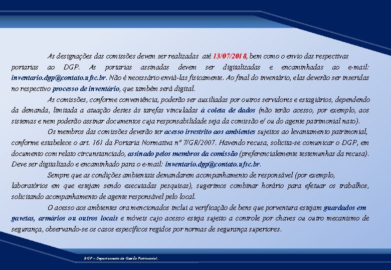 As designações das comissões devem ser realizadas até 13/07/2018, bem como o envio das