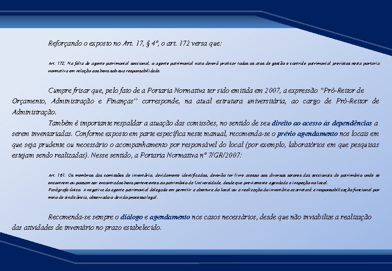 Reforçando o exposto no Art. 17, § 4º, o art. 172 versa que: Art.