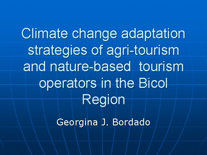 Climate change adaptation strategies of agri-tourism and nature-based tourism operators in the Bicol Region
