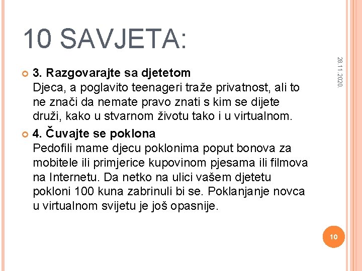 10 SAVJETA: 28. 11. 2020. 3. Razgovarajte sa djetetom Djeca, a poglavito teenageri traže