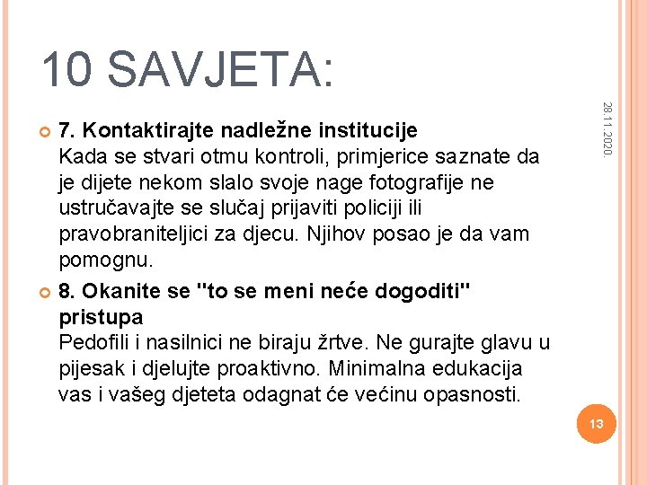 10 SAVJETA: 28. 11. 2020. 7. Kontaktirajte nadležne institucije Kada se stvari otmu kontroli,