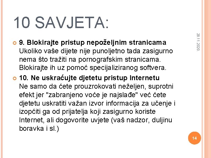 10 SAVJETA: 28. 11. 2020. 9. Blokirajte pristup nepoželjnim stranicama Ukoliko vaše dijete nije