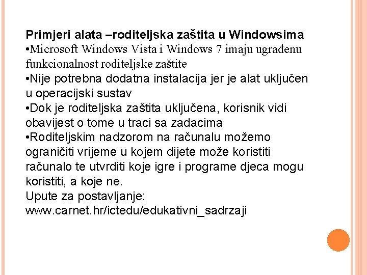 Primjeri alata –roditeljska zaštita u Windowsima • Microsoft Windows Vista i Windows 7 imaju