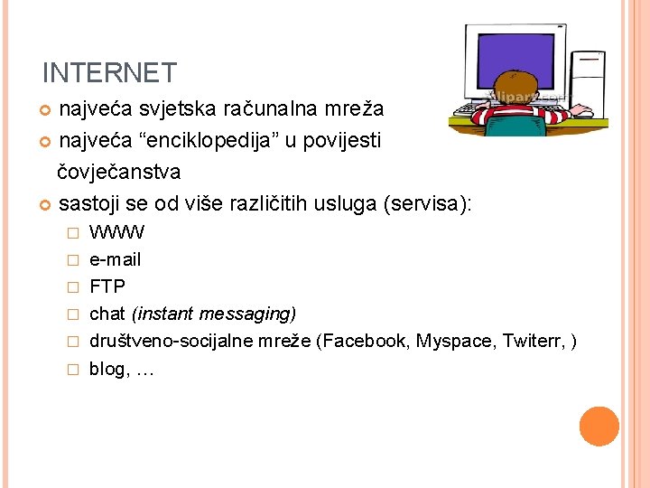 INTERNET najveća svjetska računalna mreža najveća “enciklopedija” u povijesti čovječanstva sastoji se od više