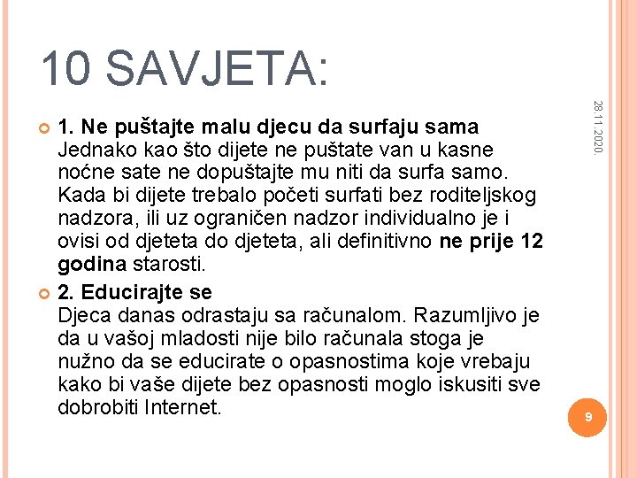 10 SAVJETA: 28. 11. 2020. 1. Ne puštajte malu djecu da surfaju sama Jednako