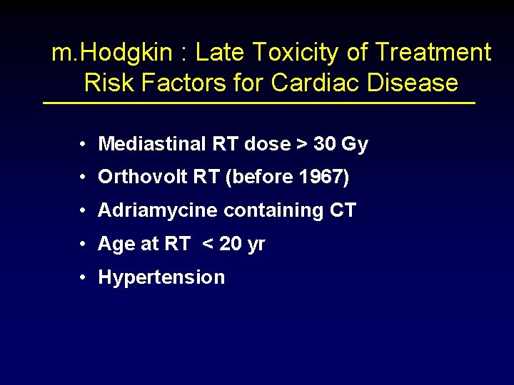 m. Hodgkin : Late Toxicity of Treatment Risk Factors for Cardiac Disease • Mediastinal