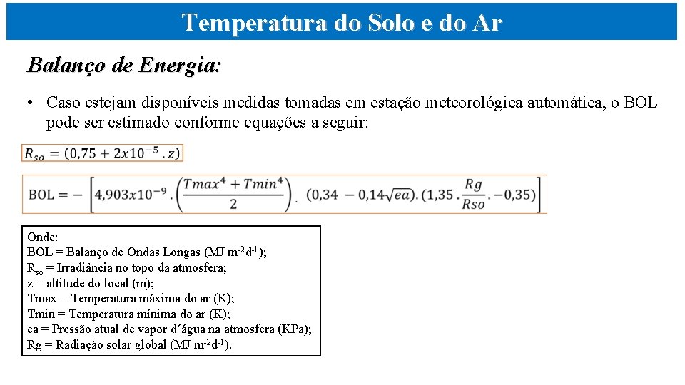 Temperatura do Solo e do Ar Balanço de Energia: • Caso estejam disponíveis medidas