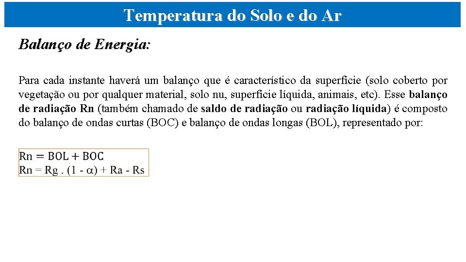 Temperatura do Solo e do Ar Balanço de Energia: Para cada instante haverá um