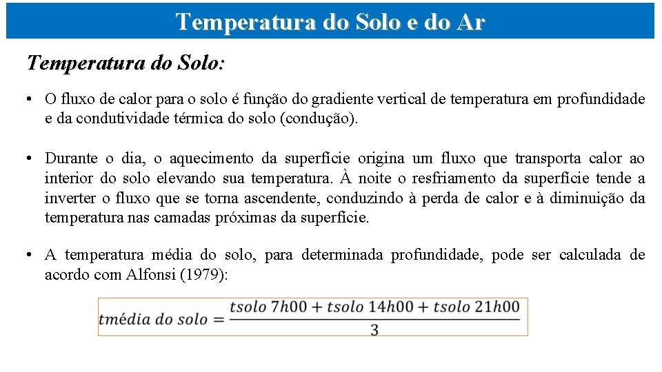 Temperatura do Solo e do Ar Temperatura do Solo: • O fluxo de calor