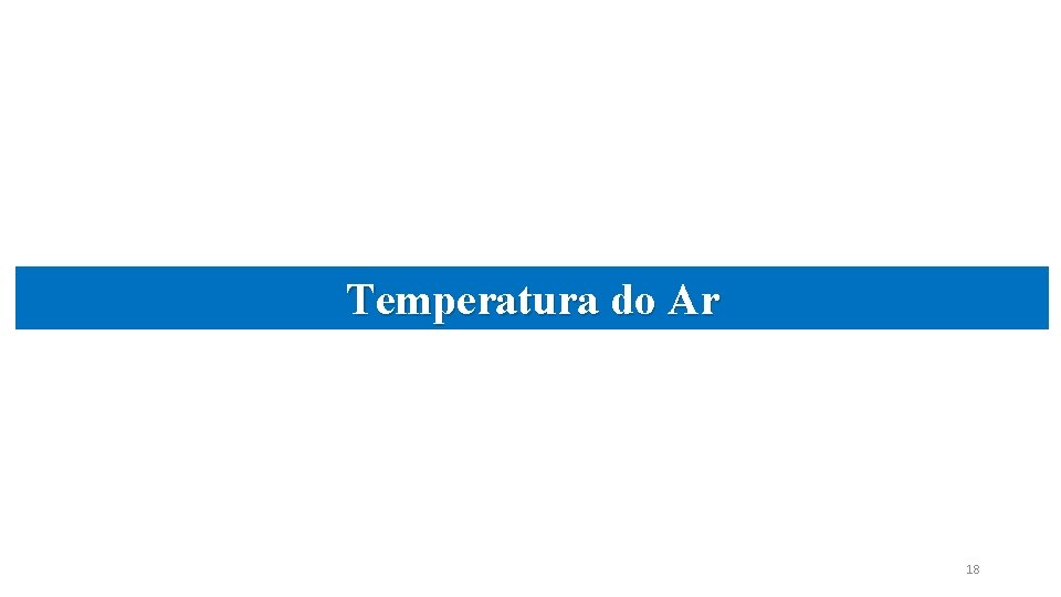 Temperatura do Ar 18 