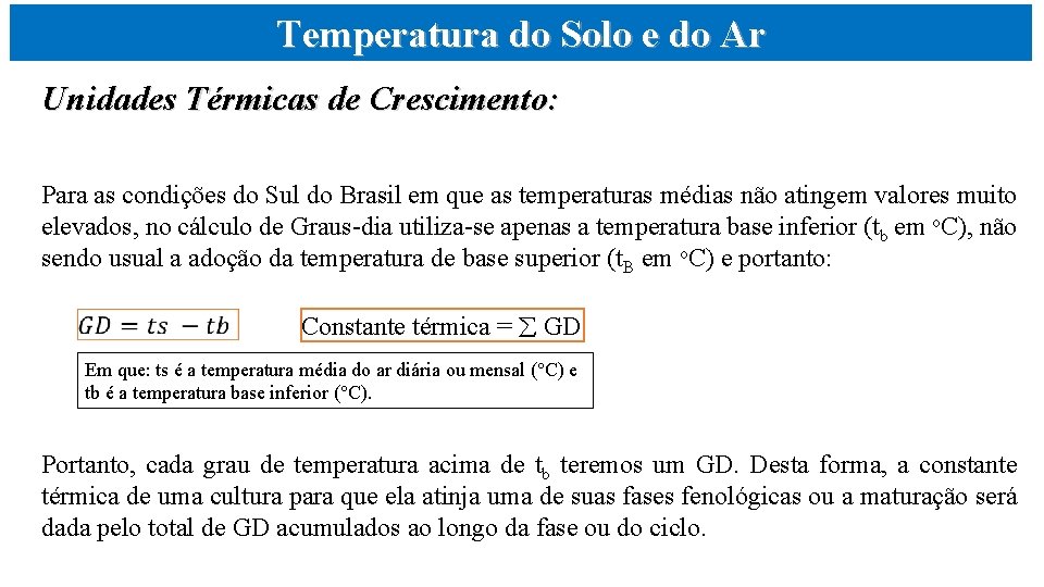 Temperatura do Solo e do Ar Unidades Térmicas de Crescimento: Para as condições do