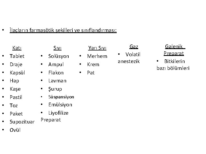  • İlaçların farmasötik şekilleri ve sınıflandırması: • • • Katı Tablet Draje Kapsül