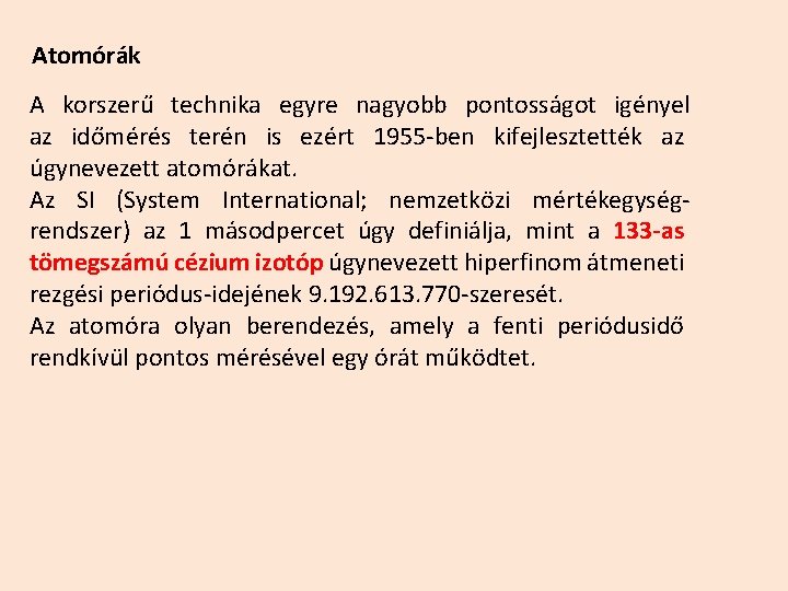 Atomórák A korszerű technika egyre nagyobb pontosságot igényel az időmérés terén is ezért 1955