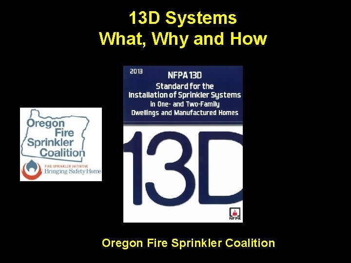13 D Systems What, Why and How Oregon Fire Sprinkler Coalition 