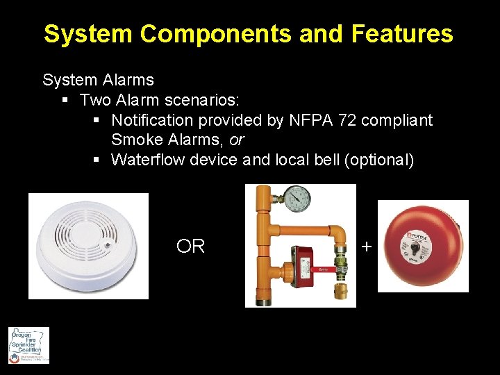 System Components and Features System Alarms § Two Alarm scenarios: § Notification provided by