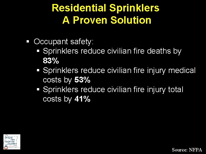 Residential Sprinklers A Proven Solution § Occupant safety: § Sprinklers reduce civilian fire deaths