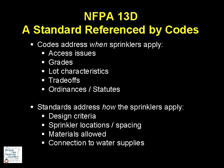 NFPA 13 D A Standard Referenced by Codes § Codes address when sprinklers apply: