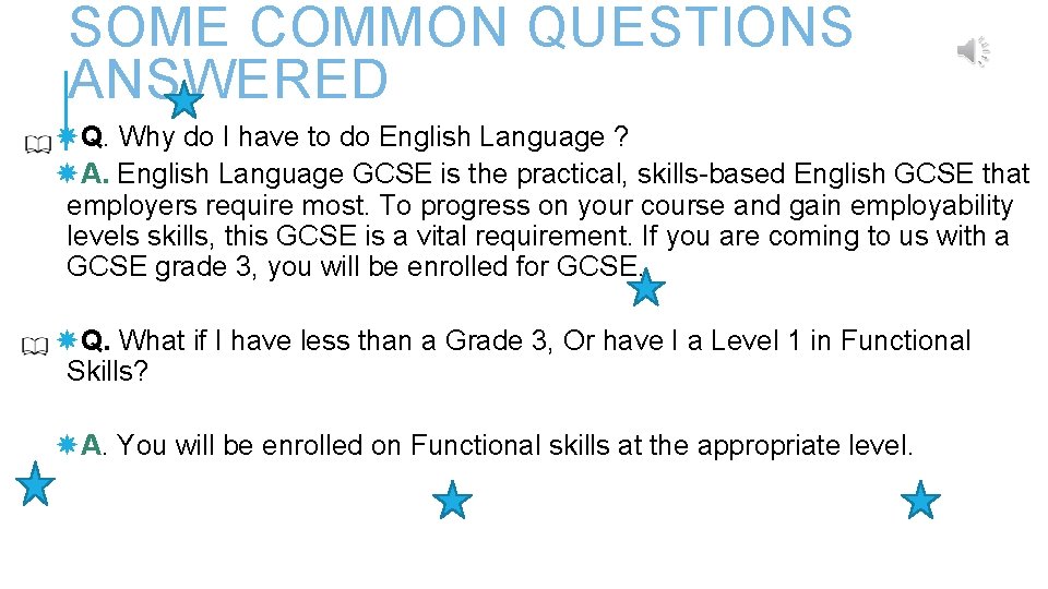 SOME COMMON QUESTIONS ANSWERED Q. Why do I have to do English Language ?