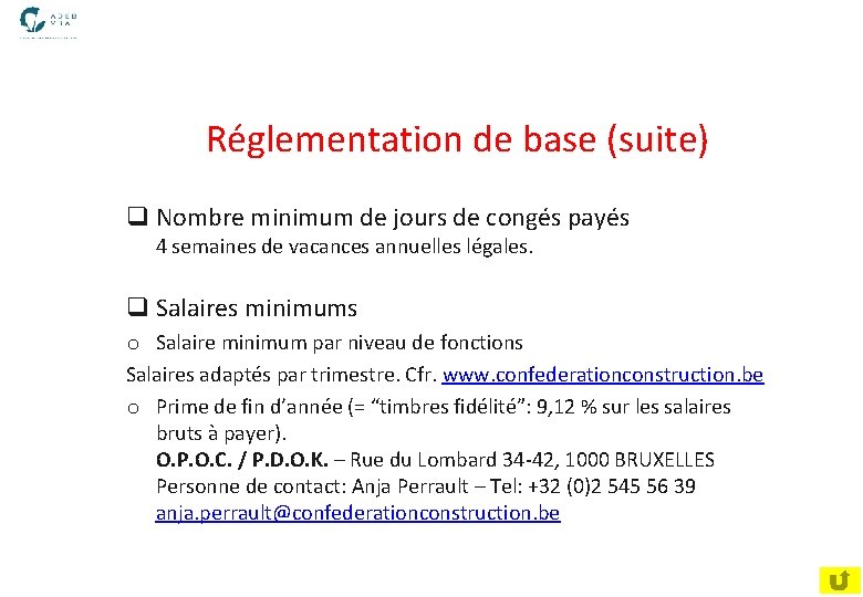  Réglementation de base (suite) q Nombre minimum de jours de congés payés 4