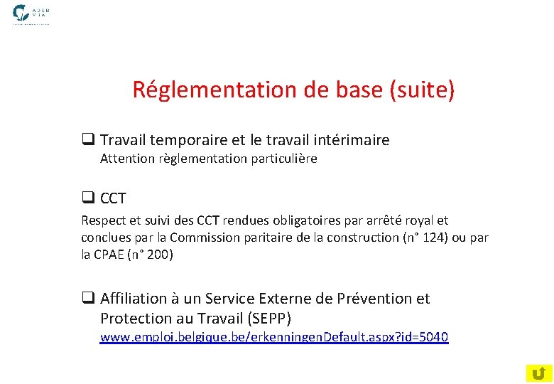  Réglementation de base (suite) q Travail temporaire et le travail intérimaire Attention règlementation