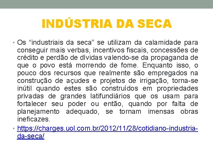 INDÚSTRIA DA SECA • Os “industriais da seca” se utilizam da calamidade para conseguir