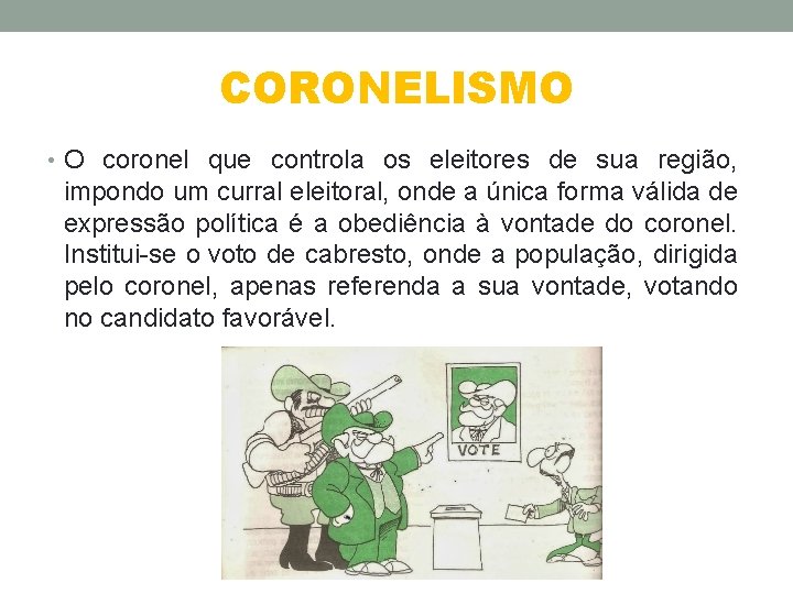 CORONELISMO • O coronel que controla os eleitores de sua região, impondo um curral