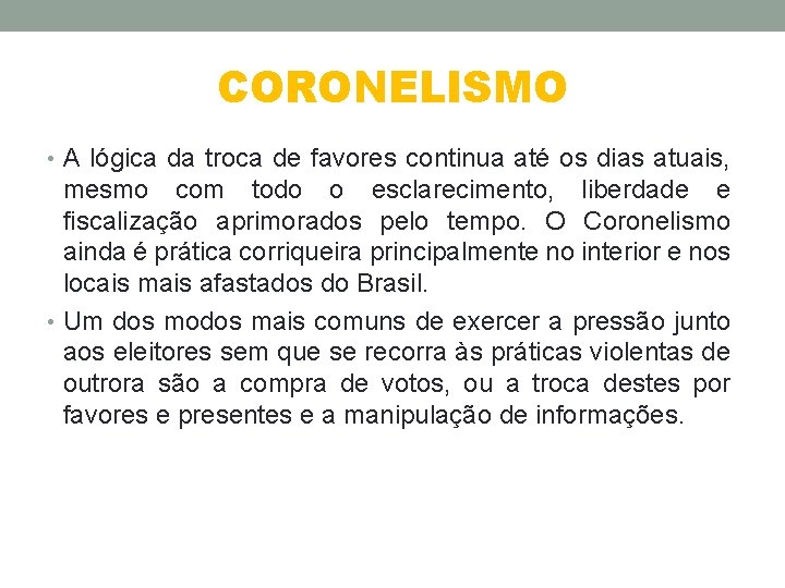 CORONELISMO • A lógica da troca de favores continua até os dias atuais, mesmo