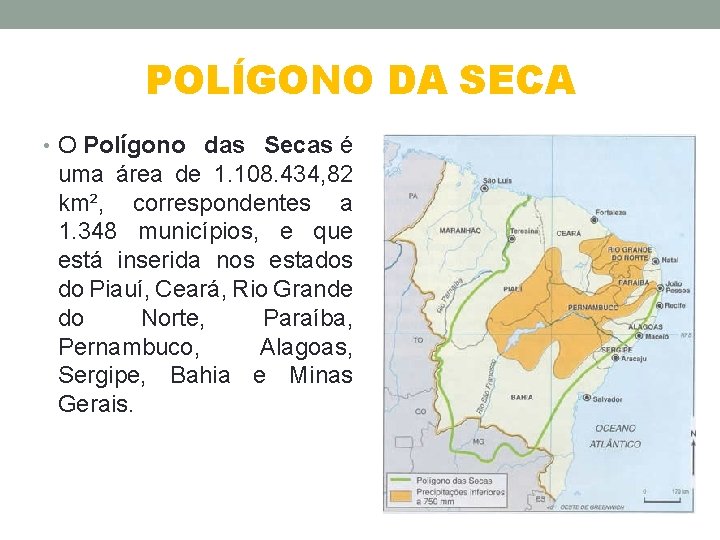 POLÍGONO DA SECA • O Polígono das Secas é uma área de 1. 108.
