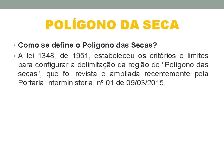 POLÍGONO DA SECA • Como se define o Polígono das Secas? • A lei