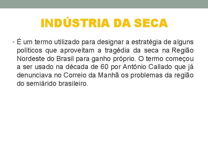 INDÚSTRIA DA SECA • É um termo utilizado para designar a estratégia de alguns