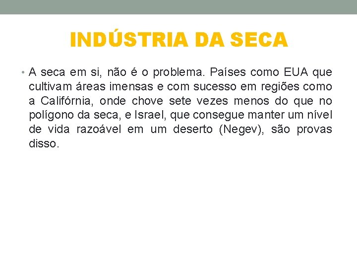 INDÚSTRIA DA SECA • A seca em si, não é o problema. Países como