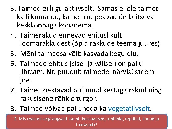 3. Taimed ei liigu aktiivselt. Samas ei ole taimed ka liikumatud, ka nemad peavad