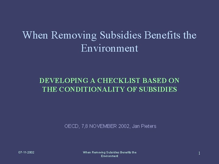 When Removing Subsidies Benefits the Environment DEVELOPING A CHECKLIST BASED ON THE CONDITIONALITY OF