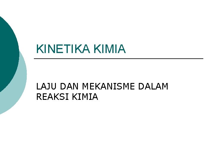 KINETIKA KIMIA LAJU DAN MEKANISME DALAM REAKSI KIMIA 