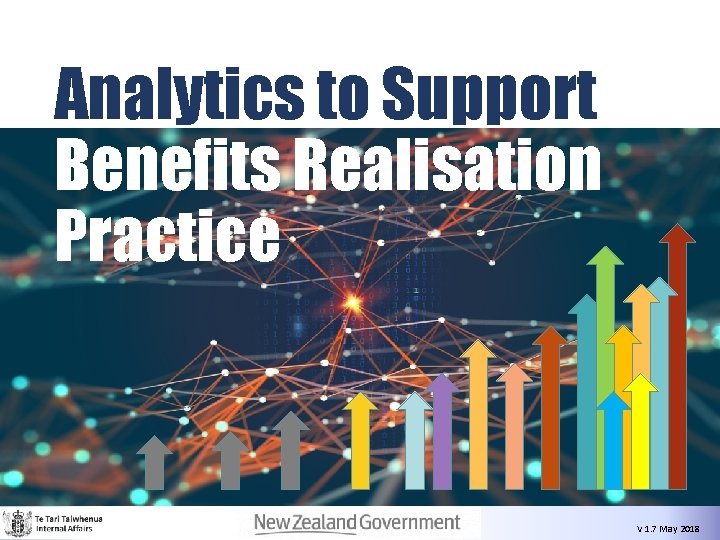 Analytics to Support Benefits Realisation Practice V 1. 7 May 2018 