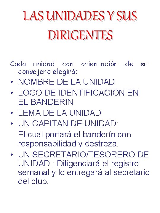 LAS UNIDADES Y SUS DIRIGENTES Cada unidad con orientación consejero elegirá: de su •