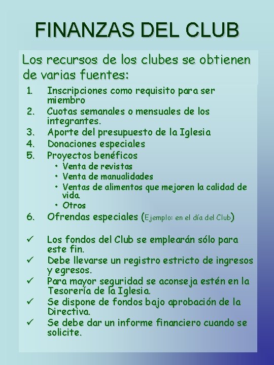 FINANZAS DEL CLUB Los recursos de los clubes se obtienen de varias fuentes: 1.