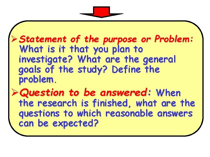 Ø Statement of the purpose or Problem: What is it that you plan to