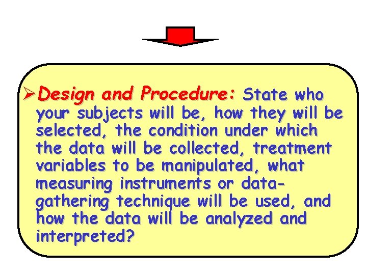 ØDesign and Procedure: State who your subjects will be, how they will be selected,