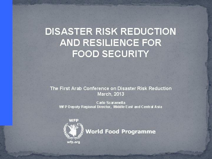 DISASTER RISK REDUCTION AND RESILIENCE FOR FOOD SECURITY The First Arab Conference on Disaster