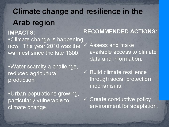 Climate change and resilience in the Arab region RECOMMENDED ACTIONS: IMPACTS: §Climate change is