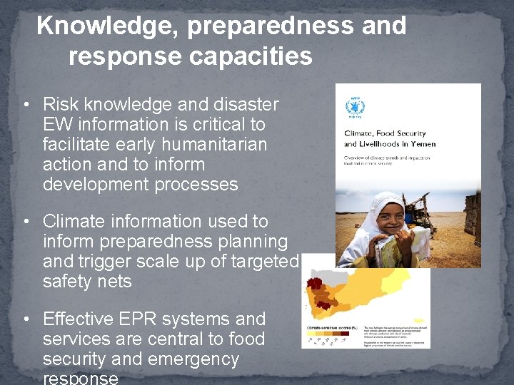 Knowledge, preparedness and response capacities • Risk knowledge and disaster EW information is critical