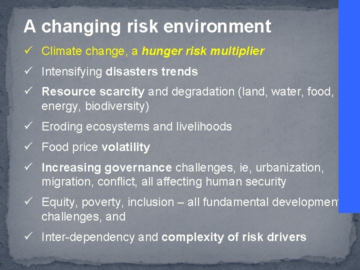 A changing risk environment ü Climate change, a hunger risk multiplier ü Intensifying disasters